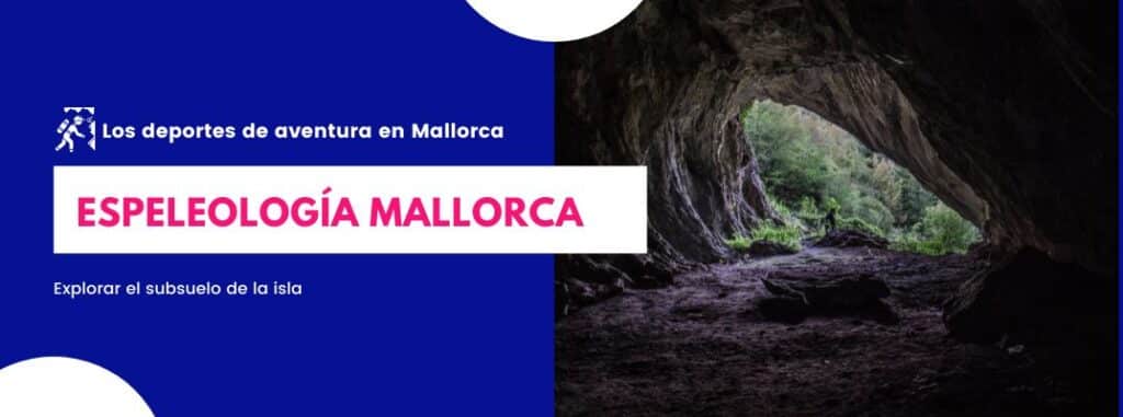 La espeleología, entre los deportes de aventura más demandados en Mallorca